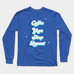 Coffee Yoga Sleep Repeat Long Sleeve T-Shirt